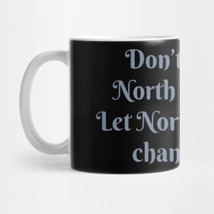 Don’t Change North Carolina V.2 Mug